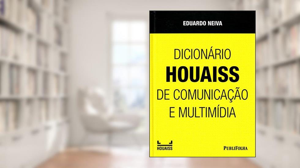 Dicionário Houaiss de Comunicação e Multimídia, do autor EDUARDO NEIVA