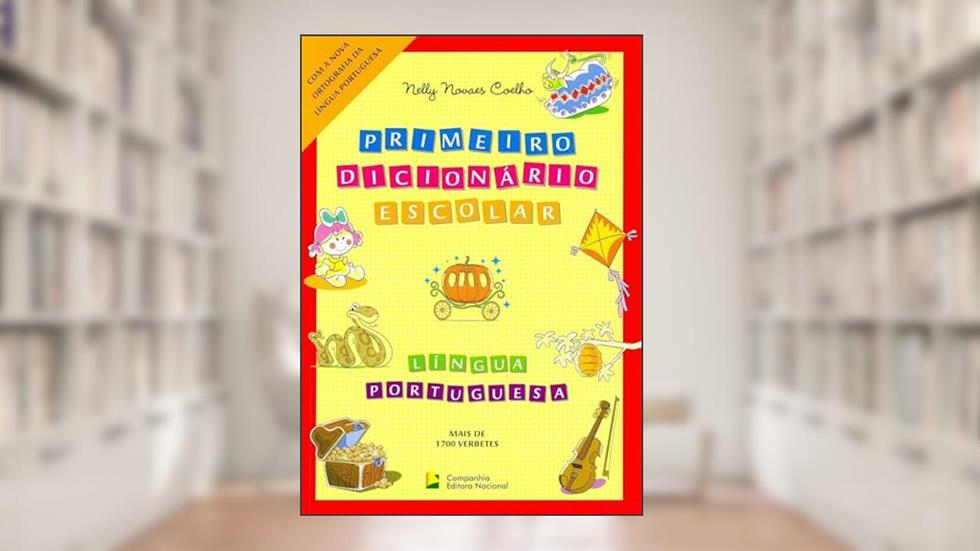 Primeiro dicionário escolar - Língua Portuguesa, do autor Nelly Novaes Coelho