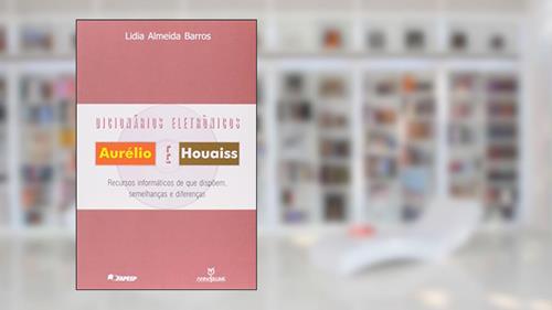 Capa de Dicionários Eletrônicos. Aurélio e Houaiss, do autor Lidia Almeida Barros