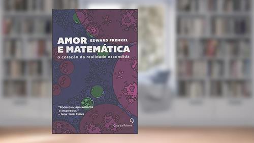 Capa de Amor e matemática, do autor Edward Frenkel
