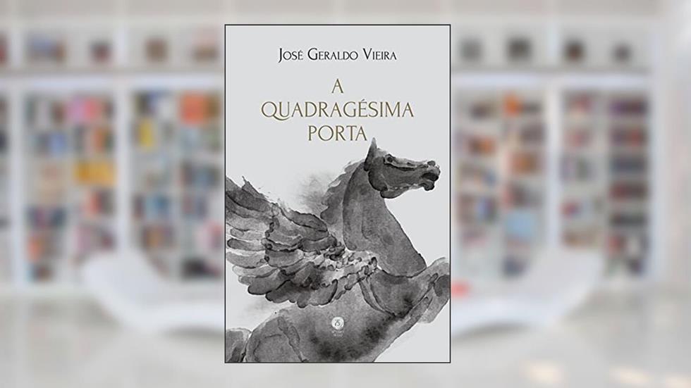 A Quadragésima Porta, do autor José Geraldo Vieira