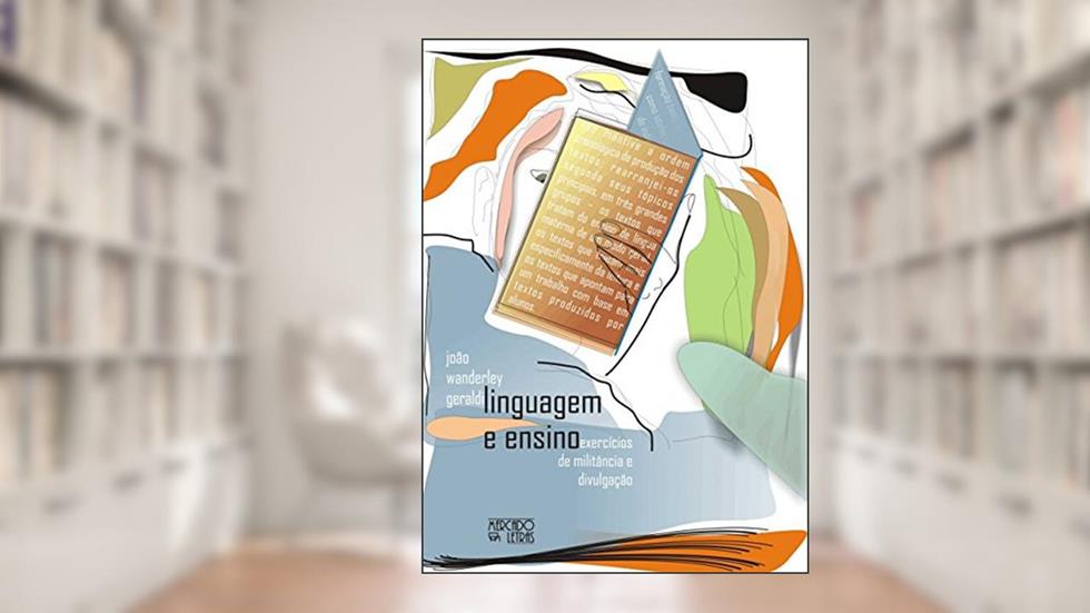Linguagem e Ensino: Exercícios de Militância e Divulgação, do autor João Wanderley Geraldi