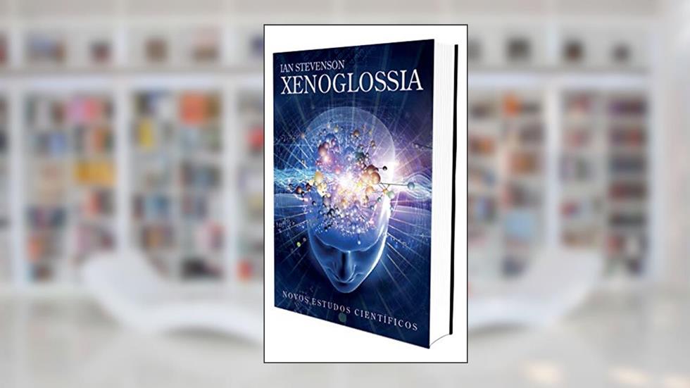 Xenoglossia - Volume 1, do autor Ian Stevenson