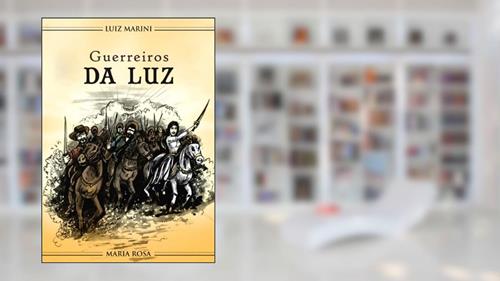 Capa de Guerreiros da Luz (No mundo espiritual Livro 1), do autor Luiz Marini; Maria Rosa
