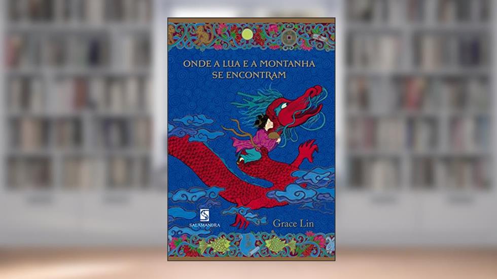 Onde A Lua E A Montanha Se Se Encontram, do autor Grace Lin
