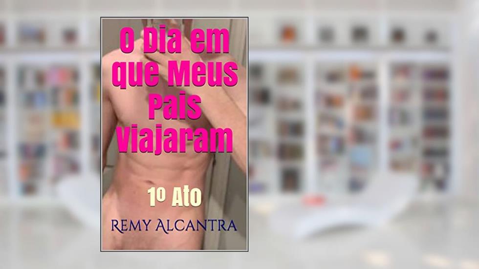 O Dia em que Meus Pais Viajaram: 1º Ato, do autor Remy Alcantra