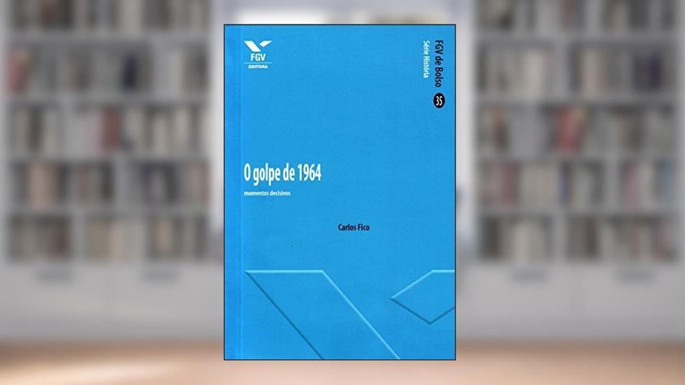 O Golpe de 1964. Momentos Decisivos, do autor Carlos Fico