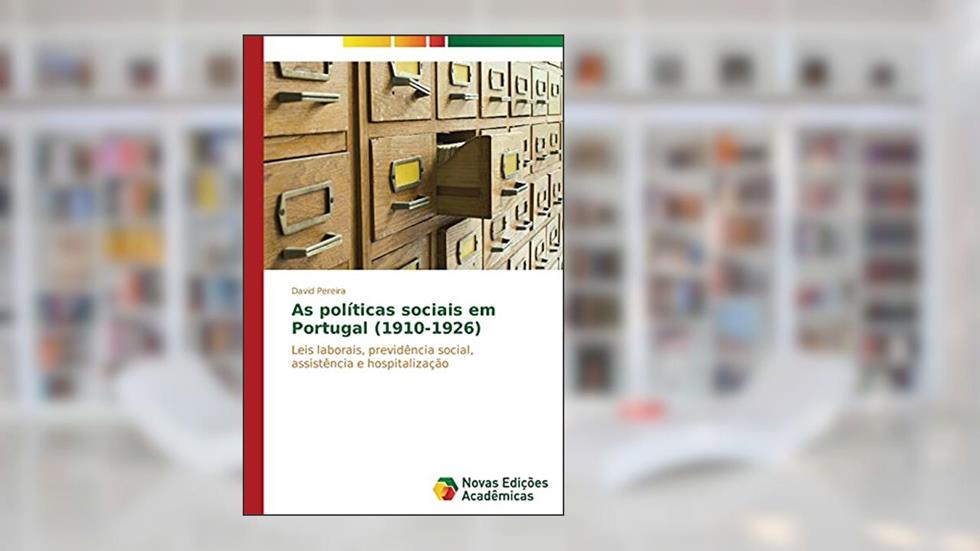 As políticas sociais em Portugal (1910-1926): Leis laborais, previdência social, assistência e hospitalização, do autor Pereira David