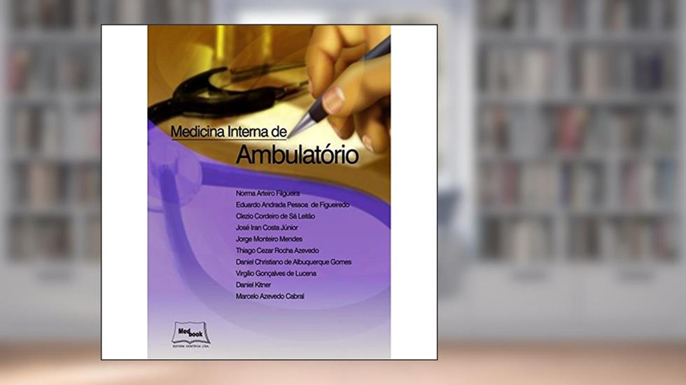 Medicina interna de ambulatório, do autor Norma Arteiro Filgueira; Eduardo Andrada Pessoa de Figueiredo; Clezio Cordeiro de Sá Leitão