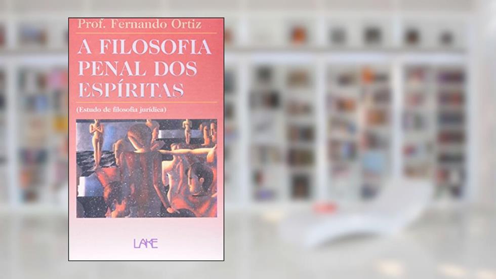 A Filosofia Penal dos Espíritas, do autor Fernando Ortiz