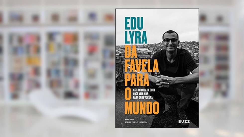 Da favela para o mundo, do autor Edu Lyra