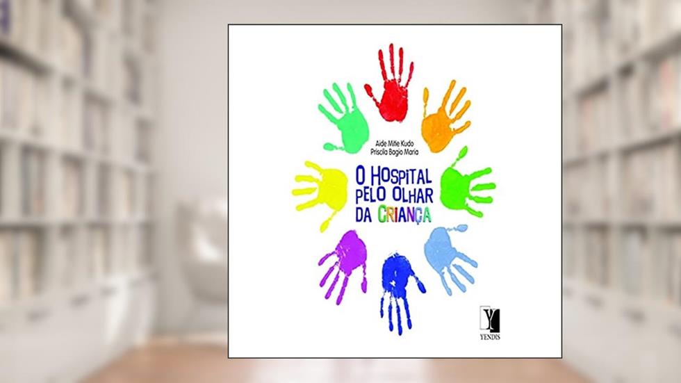 O Hospital Pelo Olhar da Criança, do autor Aide Mitie Kudo