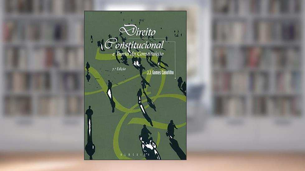 Direito Constitucional e Teoria da Constituição, do autor J. J. Gomes Canotilho