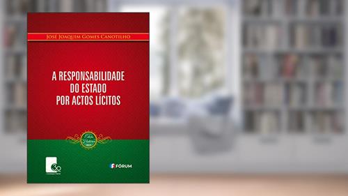 Capa de A Responsabilidade do Estado por Actos Lícitos, do autor José Joaquim Gomes Canotilho
