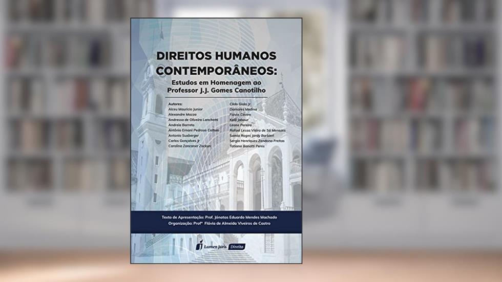 Direitos Humanos Contemporâneos. Estudos em Homenagem ao Professor J.j Gomes Canotilho. 2018, do autor Flávia de Almeida Viveiros de Castro