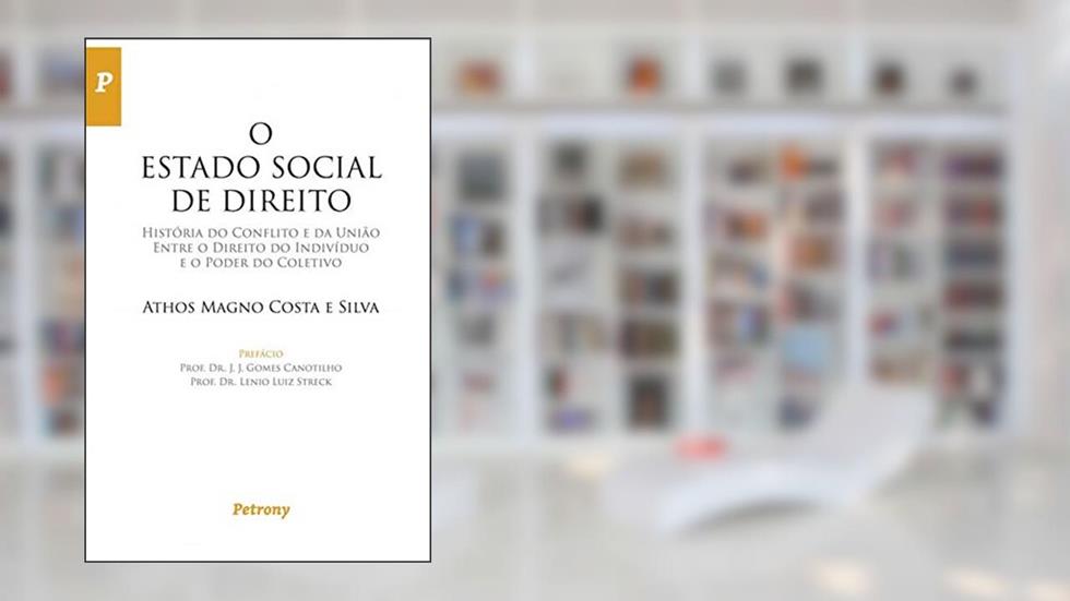 O Estado Social de Direito - História do Conflito e da União Entre o Direito do Indivíduo e o Poder, do autor Athos Magno Costa E Silva