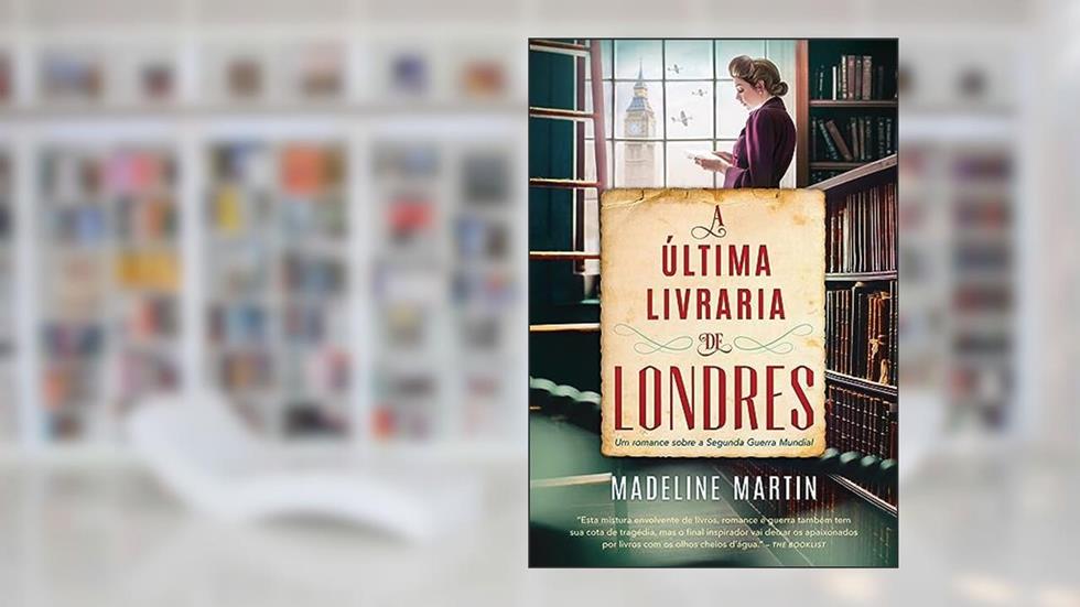 A última livraria de Londres: Um romance sobre a Segunda Guerra Mundial, do autor Madeline Martin
