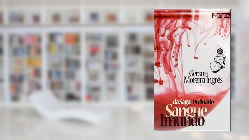 Sangue Imundo (Ordinário Livro 2), do autor Gerson Ingrês