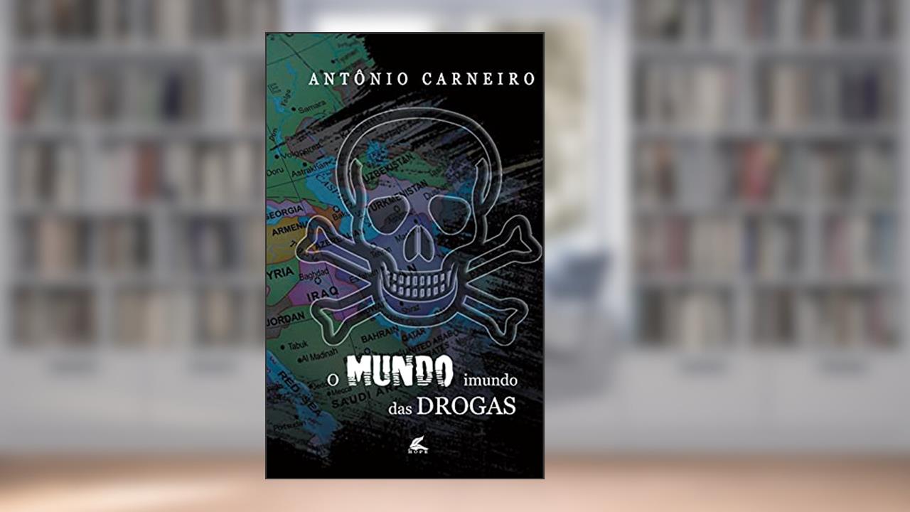 O mundo Imundo das Drogas, do autor Antônio Carneiro