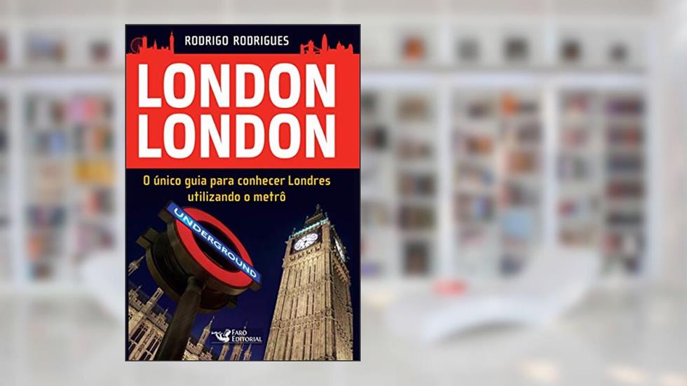 London London - guia para conhecer Londres, do autor Rodrigo de Oliveira