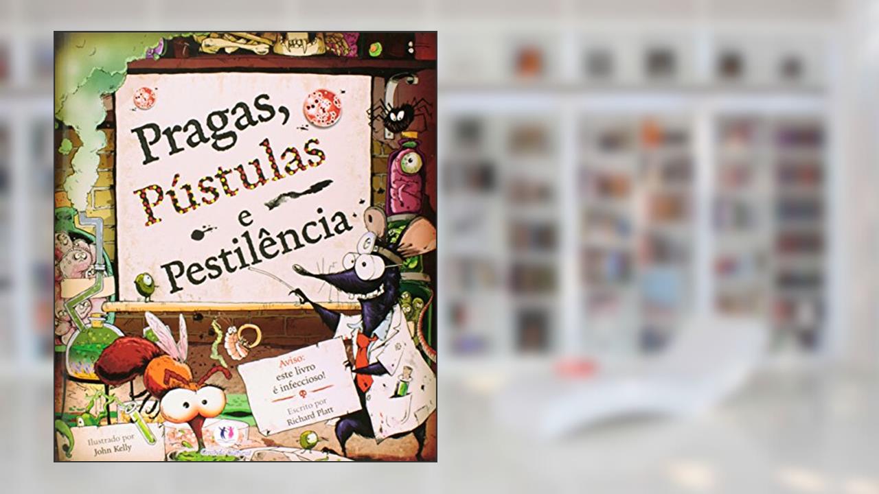 Pragas, pústulas e pestilência, do autor Richard Platt