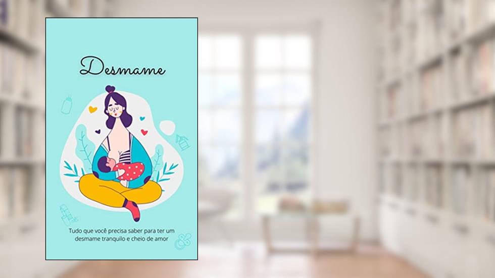 Desmame: O Guia Essencial para Toda Mãe, do autor Lorena Moura