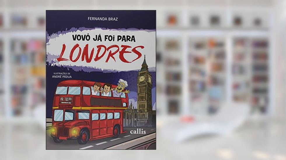 Vovô Já Foi Para Londres: Londres: 04, do autor Fernanda Braz