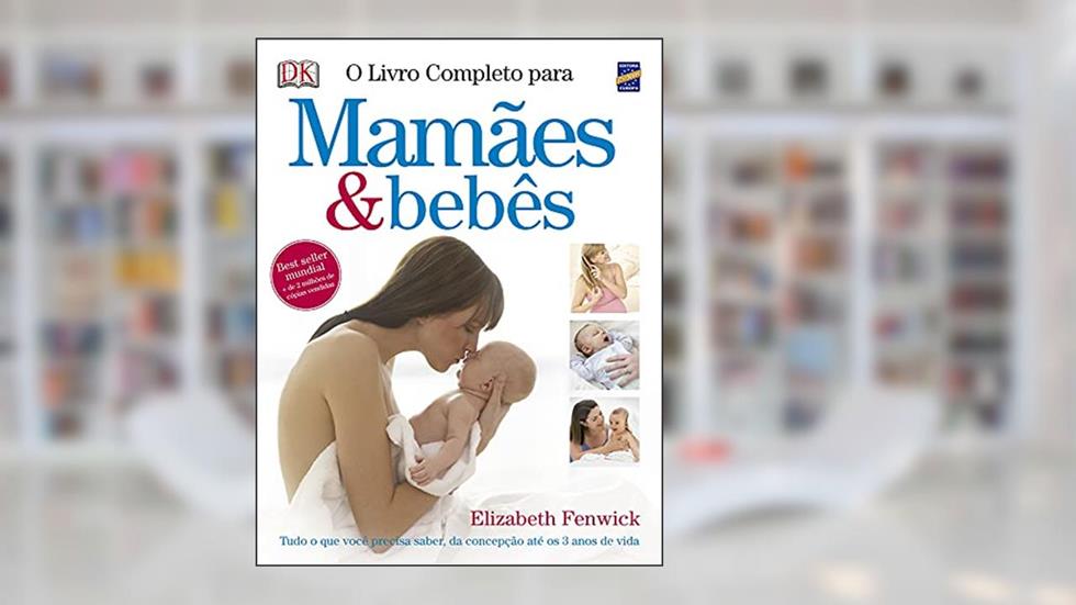 O Livro Completo para Mamães e Bebês, do autor Elizabeth Fenwick