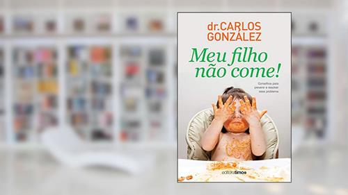 Capa de Meu filho não come!: Conselhos para prevenir e resolver esse problema, do autor Carlos González