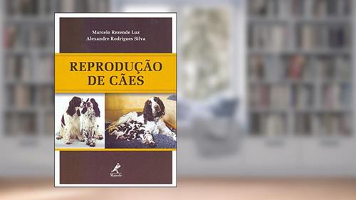Capa de Reprodução de Cães, do autor Marcelo Rezende Luz; Alexandre Rodrigues Silva