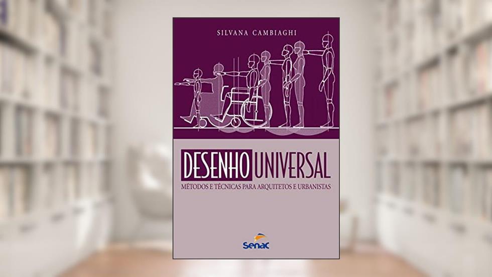 Desenho universal: Métodos e tecnicas para arquitetos e urbanistas, do autor Silvana Cambiaghi