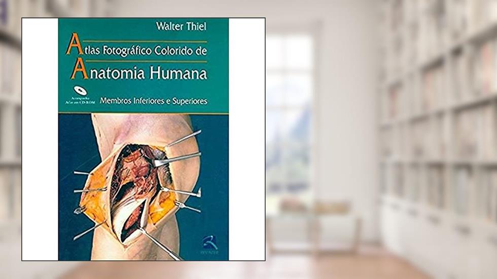 Atlas Anatomia Humana: Membros Inferiores e Superiores, do autor Walter Thiel