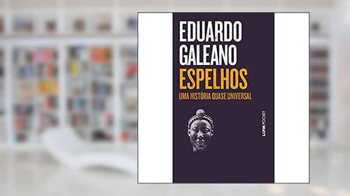 Capa de Espelhos - uma História Quase Universal, do autor Eduardo Galeano