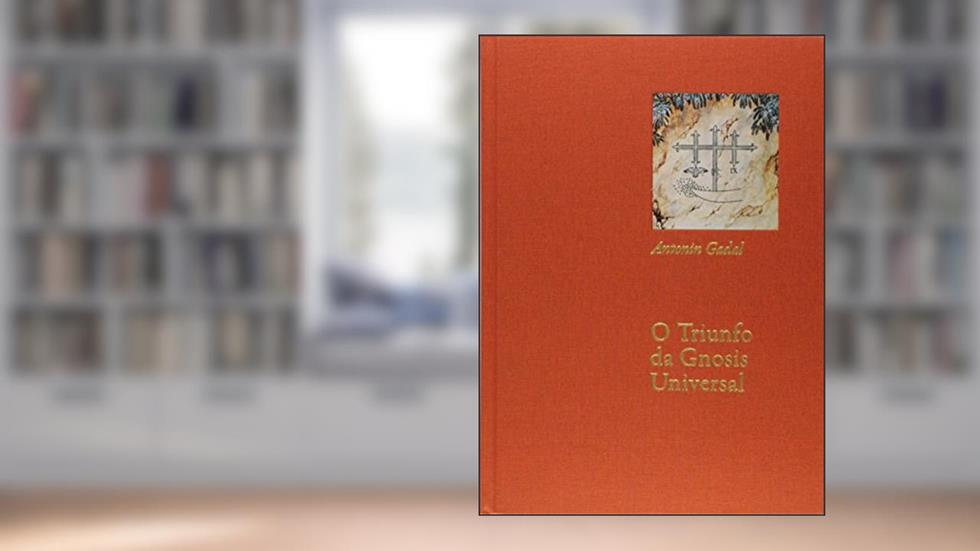 O Triunfo da Gnosis Universal, do autor Antonin Gadal