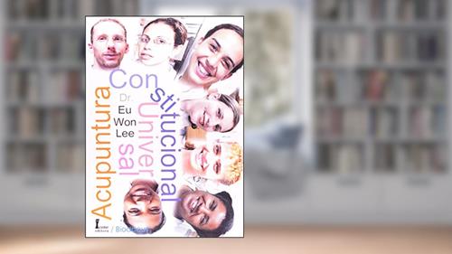 Capa de Acupuntura Constitucional Universal, do autor Dr. Eu Won Lee