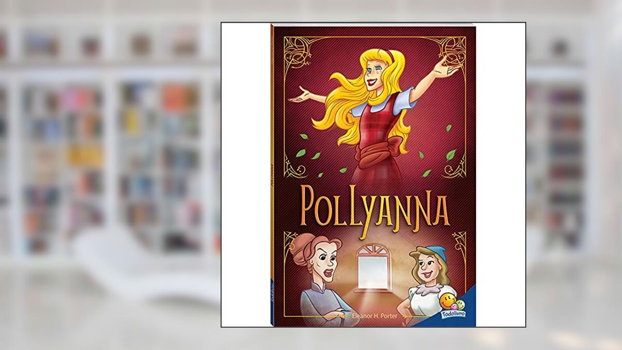 Clássicos Universais: Pollyanna: Livros didáticos, do autor ELEANOR H. PORTER