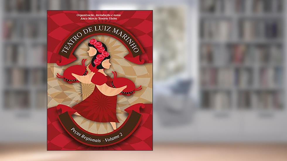 Peças regionais (Teatro completo Livro 2), do autor Luiz Marinho