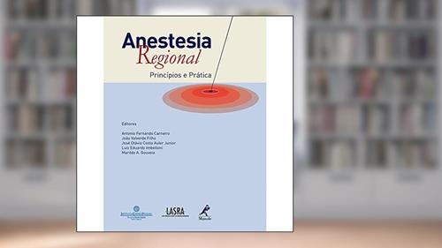 Capa de Anestesia regional: Princípios e Prática, do autor Antonio Fernando Carneiro