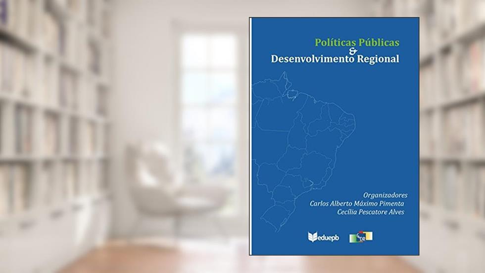 Políticas públicas & desenvolvimento regional, do autor Carlos Alberto Máximo Pimenta; Cecília Pescatore Alves