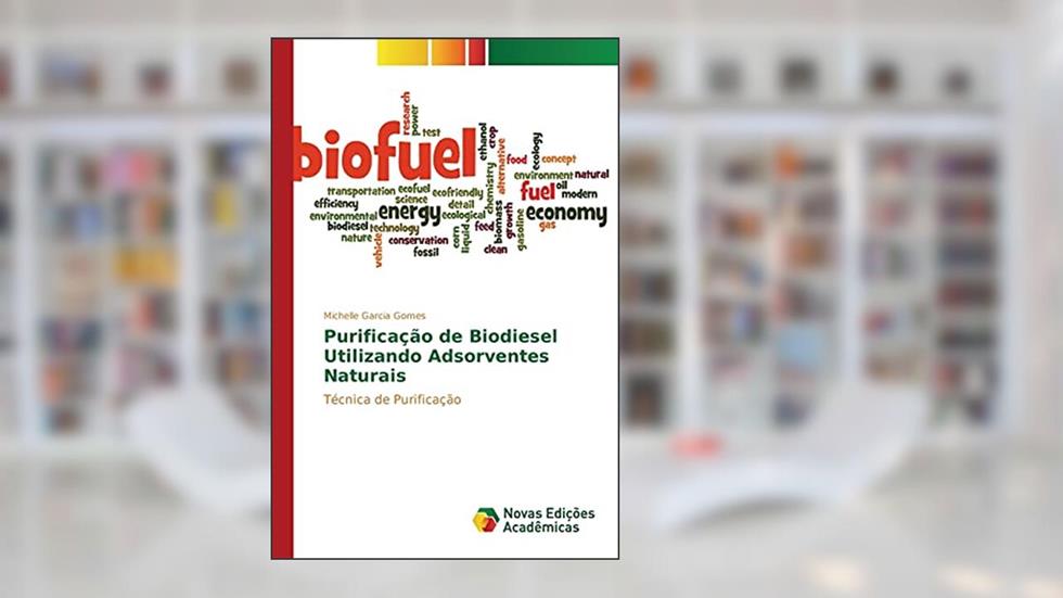 Purificação de Biodiesel Utilizando Adsorventes Naturais: Técnica de Purificação, do autor Garcia Gomes Michelle