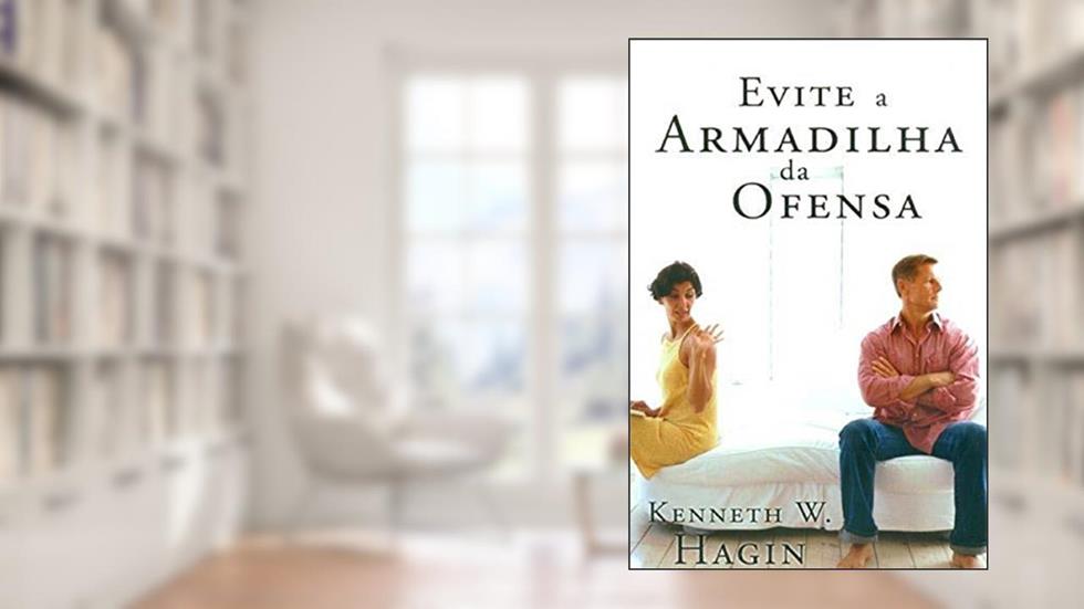 Evite A Armadilha Da Ofensa, do autor Kenneth W. Hagin