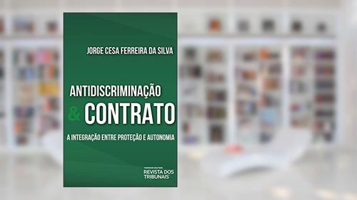 Capa de Antidiscriminação e contrato: a integração entre proteção e autonomia, do autor Jorge Cesa Ferreira da Silva
