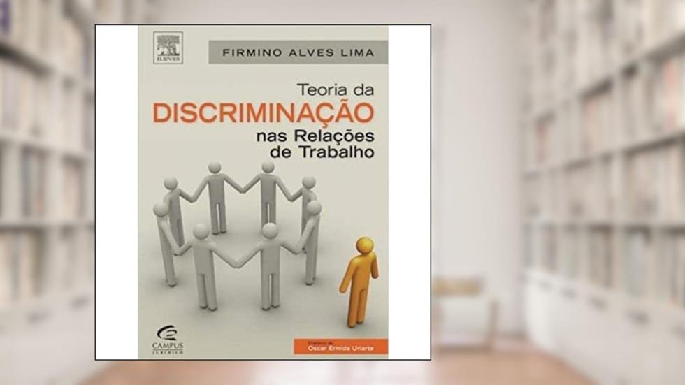 Teoria da Discriminação nas Relações de Trabalho, do autor Lima Firmino