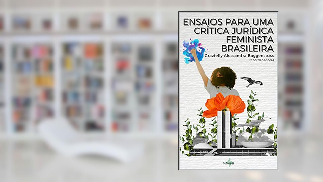 Ensaios para uma crítica jurídica feminista brasileira, do autor Grazielly Alessandra Baggenstoss