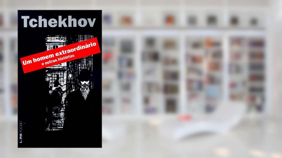 Um Homem Extraordinário e Outras Histórias, do autor Anton Tchékhov