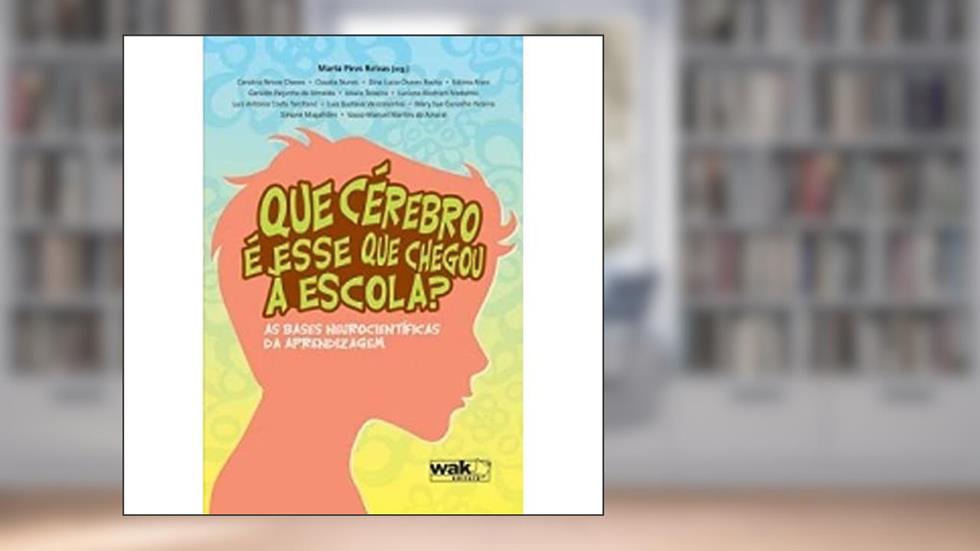 Que Cérebro É Esse que Chegou à Escola?, do autor Marta Pires Relvas