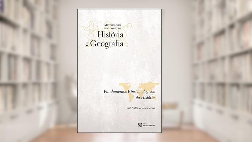 Fundamentos epistemológicos da História, do autor José Antônio Vasconcelos