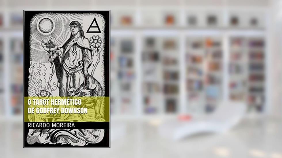 O Tarot Hermético : Entendendo o Tarot Hermético, do autor RICARDO MOREIRA