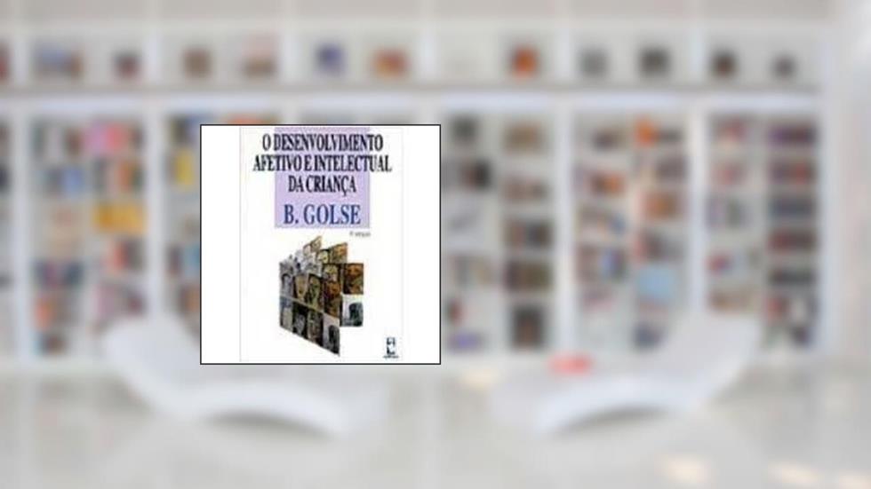 O Desenv. Afetivo E Intelectual Crianca, do autor Bernard Golse