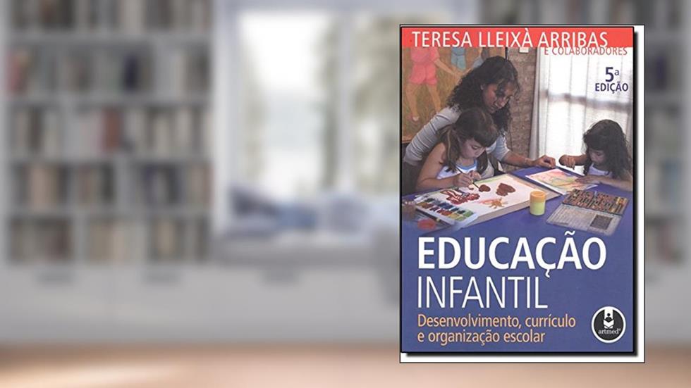 Educacao Infantil Desenv., Curriculo, do autor Teresa Lleixa Arribas